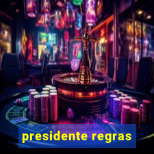 presidente regras